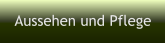 Aussehen und Pflege